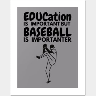 Education IS  IMPORTANT BUT BASEBALL IS  IMPORTANTER T-Shirt Posters and Art